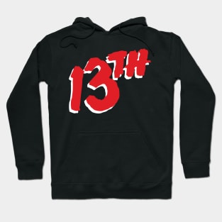 Is it the 13th yet? Hoodie